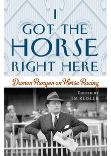 I Got the Horse Right Here: Damon Runyon on Horse Racing