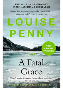 A Fatal Grace: thrilling and page-turning crime fiction from the author of the bestselling Inspector Gamache novels (Chief Inspector Gamache)