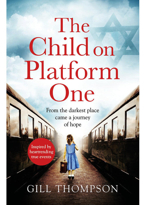 The Child On Platform One: Inspired by true events, a gripping World War Two historical novel for readers of The Tattooist of Auschwitz
