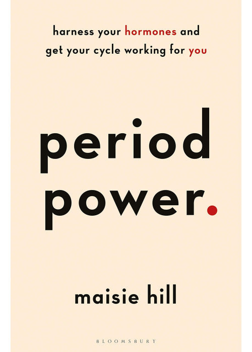 Period Power: Harness Your Hormones and Get Your Cycle Working For You