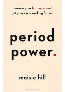 Period Power: Harness Your Hormones and Get Your Cycle Working For You