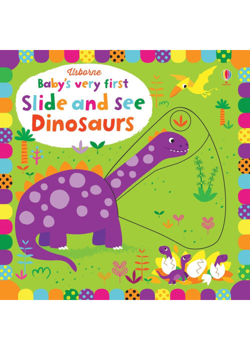 Baby's Very First Slide and See Dinosaurs (Baby's Very First Books): 1