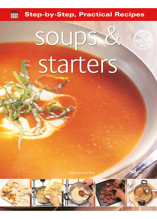 Step-by-Step Practical Recipes: Soups & Starters