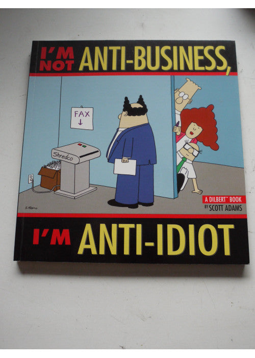 I'm Not Anti-business, I'm Anti-idiot