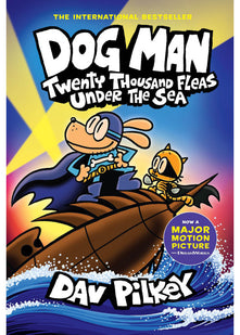 Dog Man 11: Twenty Thousand Fleas Under the Sea (the latest full colour book in the million-copy selling Dog Man series!)