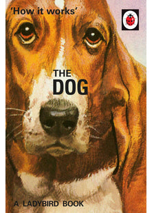 How it Works: The Dog (Ladybirds for Grown-Ups)