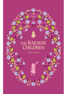The Railway Children: 9 (The Complete Children's Classics Collection)