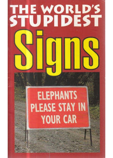 The World's Stupidest Signs (The World's Stupidest series)