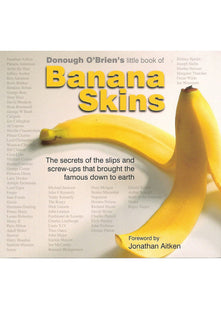 Banana Skins: The Secrets of the Slips and Screw-ups That Brought the Famous Down to Earth (Little Book of)