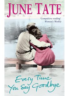 Every Time You Say Goodbye: A powerful saga of passion and desire