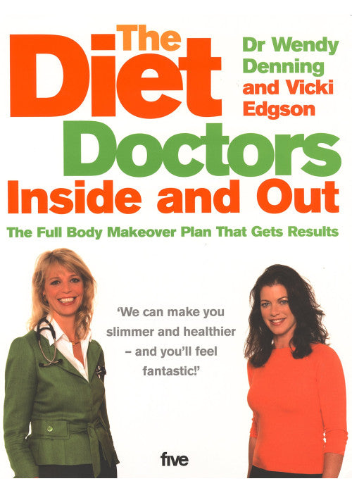 The Diet Doctors Inside and Out: The Full Body Makeover That Gets Results
