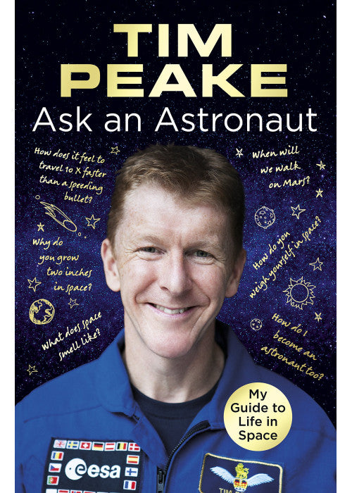 Ask an Astronaut: My Guide to Life in Space (Official Tim Peake Book)