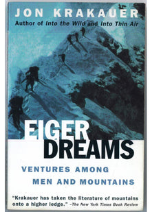 Eiger Dreams: Ventures Among Men and Mountains