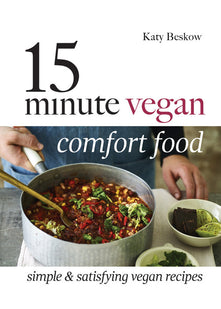 15 Minute Vegan Comfort Food: Simple & satisfying vegan recipes