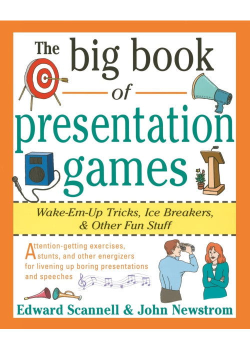 The Big Book of Presentation Games: Wake-Em-Up Tricks, Icebreakers, and Other Fun Stuff (Big Book Series)
