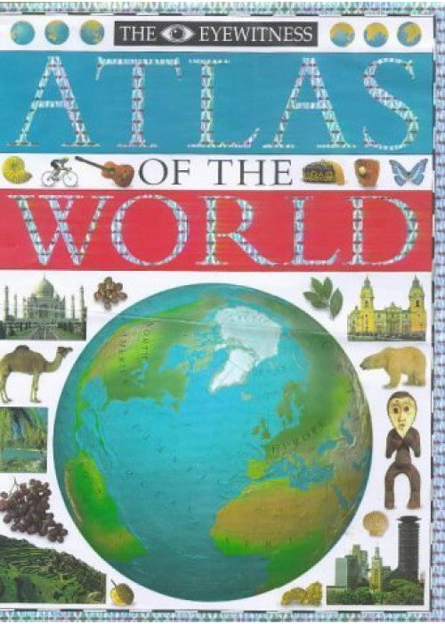 Eyewitness Atlas Of The World (2nd Edition) (DK Eyewitness)