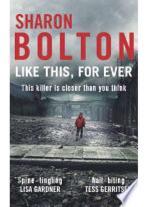Like This, For Ever: the chilling psychological thriller from Richard & Judy bestseller Sharon Bolton (Lacey Flint)