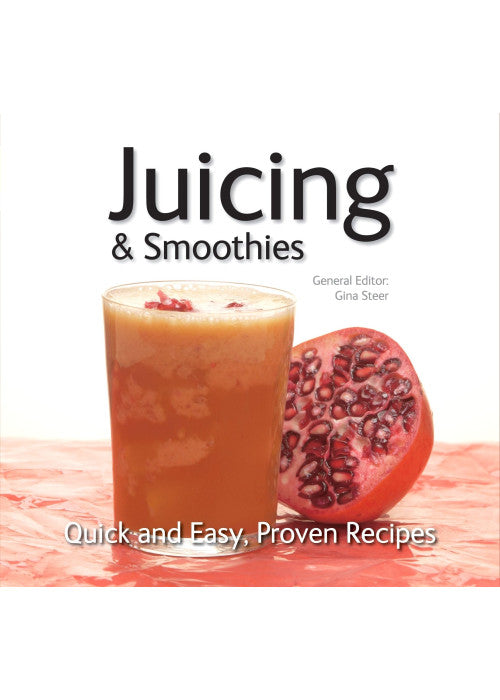 Juicing: Quick & Easy, Proven Recipes