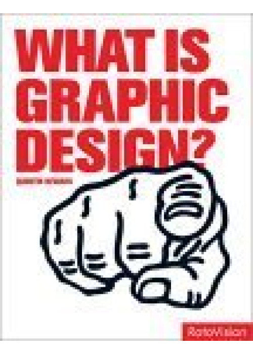 What is Graphic Design? (Graphic Design for the Real World S.)