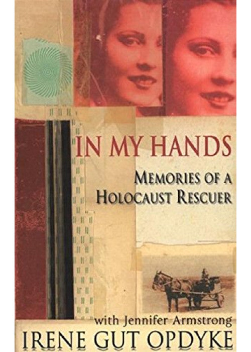 In My Hands: Memories of a Holocaust Rescuer