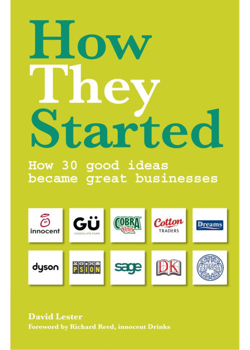 How They Started: How 30 Good Ideas Became Great Businesses