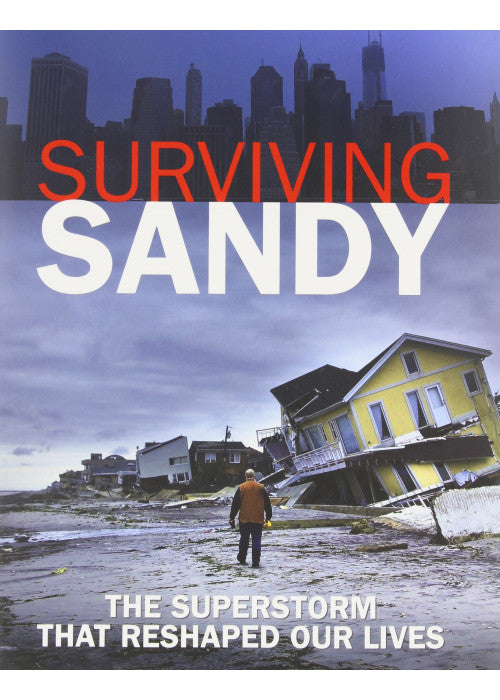 Surviving Sandy: The Superstorm That Reshaped Our Lives