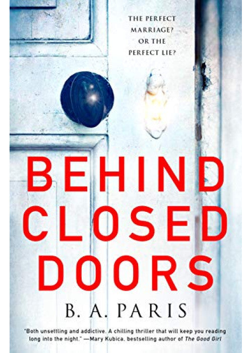 Behind Closed Doors: The gripping international and Sunday Times bestselling psychological domestic crime thriller for fans of Lucy Clarke