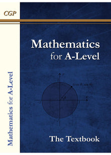 A-Level Maths Textbook: Year 1 & 2: thousands of practice questions for the full course (CGP A-Level Maths)