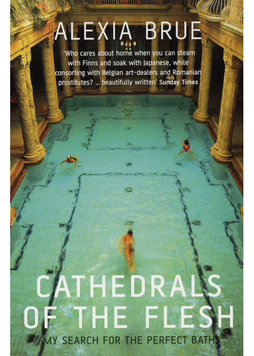 Cathedrals of the Flesh: My Search for the Perfect Bath