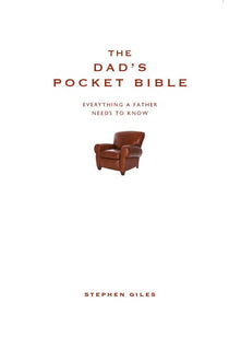 The Dad's Pocket Bible: Everything a father needs to know: Everything a brilliant father needs to know