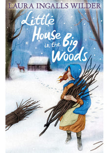 Little House in the Big Woods: The illustrated frontier classic perfect for young readers ages 8 to 12 (The Little House on the Prairie)