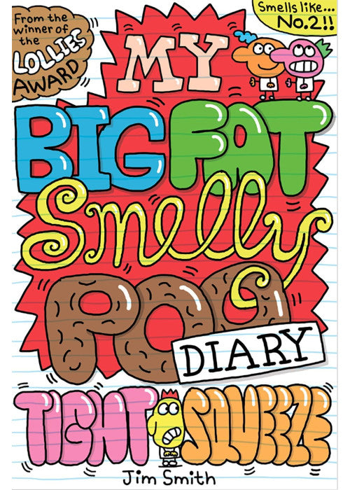 My Big Fat Smelly Poo Diary 2: Tight Squeeze The hilarious full colour series, perfect for fans of Bunny Vs Monkey