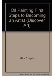 Oil Painting First Steps to Becoming an Artist (Discover Art)