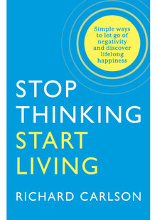 Stop Thinking, Start Living: Discover Lifelong Happiness (Book Artwork May Vary)