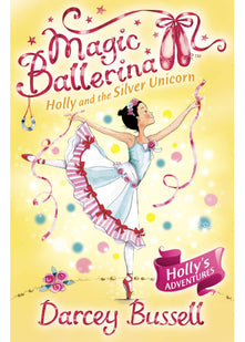 Holly and the Silver Unicorn: Book 14 (Magic Ballerina)