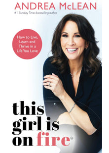 This Girl Is on Fire: How to Live, Learn and Thrive in a Life You Love: THE SUNDAY TIMES BESTSELLER
