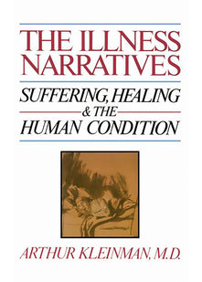 Illness Narratives: Suffering, Healing, And The Human Condition