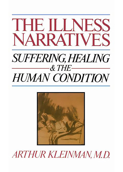 Illness Narratives: Suffering, Healing, And The Human Condition