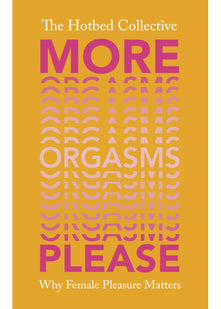 More Orgasms Please: Why Female Pleasure Matters