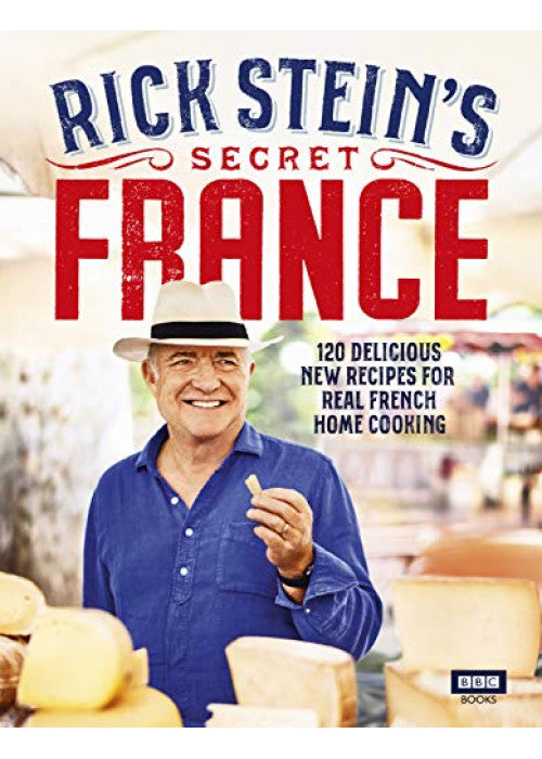 Rick Stein’s Secret France (BBC Books)