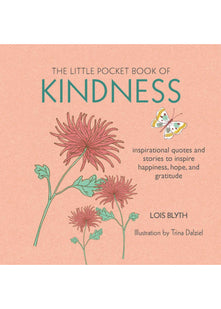 The Little Pocket Book of Kindness: inspirational quotes and stories to inspire happiness, hope, and gratitude