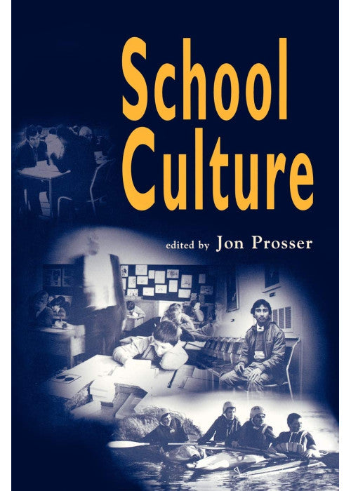 School Culture (Published in association with the British Educational Leadership and Management Society)