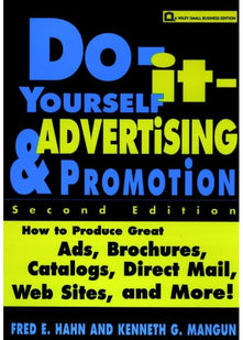 Do–It–Yourself Advertising and Promotion: How to Produce Great Ads, Brochures, Catalogs, Direct Mail, Web Sites, and More! (Wiley Small Business S.)