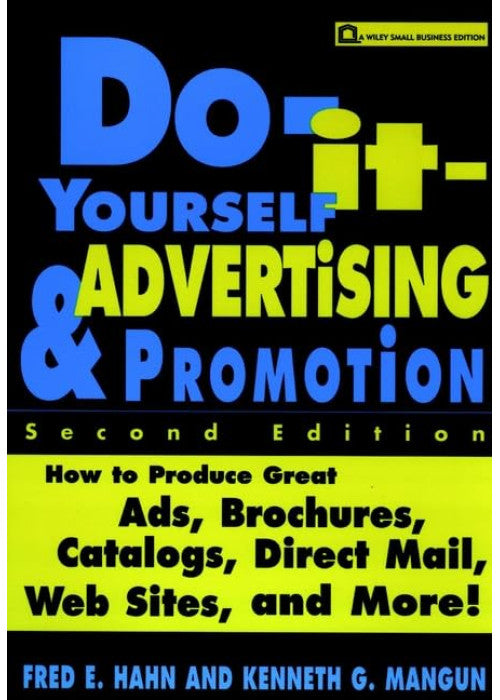 Do–It–Yourself Advertising and Promotion: How to Produce Great Ads, Brochures, Catalogs, Direct Mail, Web Sites, and More! (Wiley Small Business S.)