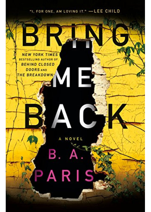 Bring Me Back: A gripping, must-read psychological crime thriller from the global phenomenon and Sunday Times bestselling author of Behind Closed Doors!
