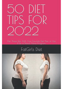 50 DIET TIPS FOR 2022: Pair These Tips With Your Favorite Diet Plan or Use It as a Stand Alone Program