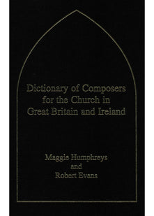 Dictionary of Composers for the Church in Great Britain and Ireland