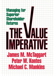 The Value Imperative: Managing for Superior Shareholder Returns
