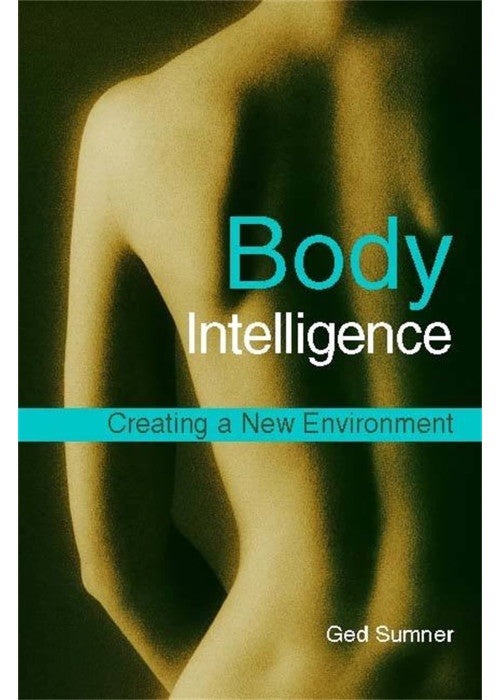 Body Intelligence: Creating a New Environment Second Edition