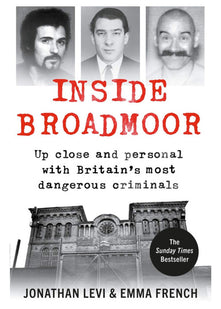 Inside Broadmoor: The Sunday Times Bestseller (Inside Prison Series)